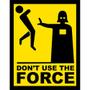 Imagem de Placa Decorativa Dont Use The Force