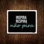 Imagem de Placa Decorativa - Inspira Respira Não Pira 27X35