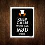 Imagem de Placa Decorativa - Keep Calm We're All Mad Here 18x23