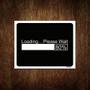 Imagem de Placa Decorativa - Loading Please Wait 18X23