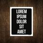 Imagem de Placa Decorativa - Lorem Ipsum Dolor Sit Amet 27X35