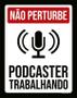 Imagem de Placa Decorativa - Não Perturbe Podcaster Trabalhando 27X35