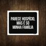 Imagem de Placa Decorativa - Parece Hospício Mas É Família 27X35