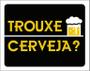 Imagem de Placa Decorativa - Trouxe Cerveja 27X35