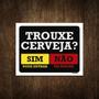 Imagem de Placa Decorativa - Trouxe Cerveja Sim Ou Não 36X46