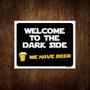 Imagem de Placa Decorativa - Welcome To Dark Side We Have Beer 18X23