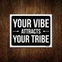 Imagem de Placa Decorativa - Your Vibe Attracts Your Tribe 36X46