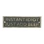 Imagem de Placa Instant Idiot Just Add Beer Ferro - 19x11 cm