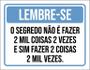 Imagem de Placa Lembre-S Segredo Não Fer 2 Mil Coisas 2 Vezes 27X35