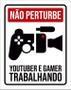 Imagem de Placa - Não Perturbe Youtuber Gamer Trabalhando 27X35