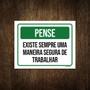 Imagem de Placa Pense Existe Sempre Maneira Segura Trabalhar 18X23