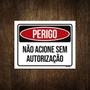 Imagem de Placa Perigo Não Acione Sem Autorização 18X23