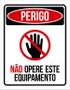 Imagem de Placa Perigo - Não Opere Este Equipamento Sinalização 27X35