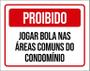 Imagem de Placa Proibido Jogar Bola Áreas Comuns Condomínio 18X23