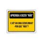 Imagem de Placa Sinalização Aprenda Dizer A Dizer Não 27x35cm 1un
