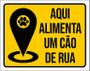 Imagem de Placa Sinalização - Aqui Alimente Um Cão De Rua 27X35