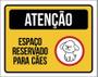 Imagem de Placa Sinalização Atenção Espaço Reservado Para Cães 18X23