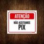 Imagem de Placa Sinalização - Atenção Não Aceitamos Pix 18X23