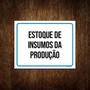 Imagem de Placa Sinalização - Estoque Insumos Da Produção 18X23