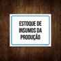 Placa Sinalização - Estoque Insumos Da Produção 27X35 - Sinalizo Imagem de Placa Sinalização - Estoque Insumos Da Produção 27X35