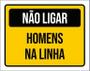 Imagem de Placa Sinalização - Não Ligar Homens Na Linha 36X46