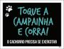 Imagem de Placa Toque Campanha Corra Cachorro Precisa Exercitar 18X23