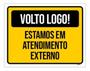 Imagem de Placa Volto Logo Estamos Atendimento Externo 18X23