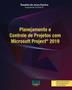 Imagem de Planejamento e Controle de Projetos com Microsoft Project 2019 - RJN