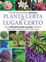 Imagem de Planta Certa para o Lugar Certo - Edição Ouro (Capa Dura)