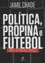 Imagem de Política, Propina e Futebol