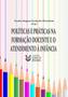 Imagem de Politicas e praticas na formacao docente e o atendimento a infancia - CLUBE DE AUTORES