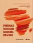 Imagem de Portugal e os 60 anos da guerra em áfrica - FGV EDITORA