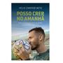 Imagem de Posso Crer No Amanha - Relato De Superaao E Esperana De Neto, Sobrevivente Da Chapecoense - EDITORA VIDA