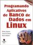 Imagem de Programando aplic de banco de dados em linux