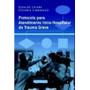 Imagem de Protocolo Para Atendimento Intra Hospitalar do Trauma Maior Grave - Elsevier / Medicina Nacionais