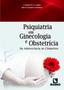 Imagem de Psiquiatria em Ginecologia e Obstetrícia: Da Adolescência ao Climatério - Editora Rubio Ltda.