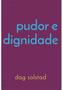 Imagem de Pudor e Dignidade - NUMA EDITORA