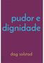 Imagem de Pudor e Dignidade - NUMA EDITORA