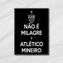 Imagem de Quadro Decorativo Não É Milagre, É Atlético Mineiro