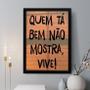 Imagem de Quadro Decorativo Quem Tá Bem Não Mostra Vive 33X24Cm