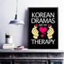 Imagem de Quadro Korea Dramas Are My Therapy 24X18Cm - Com Vidro