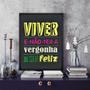 Imagem de Quadro Viver e Não Ter A Vergonha De Ser Feliz 24x18cm