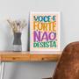 Imagem de Quadro Você É Forte Não Desista 33X24Cm - Com Vidro