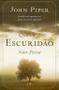 Imagem de Quando a Escuridão Não Passa - John Piper - EDITORA VIDA NOVA