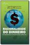 Imagem de Racionalidade do dinheiro: contrapontos a racional - PACO EDITORIAL