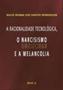 Imagem de Racionalidade tecnologica, o narcisismo e a melancolia, a
