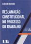 Imagem de Reclamaçao constitucional no processo do trabalho