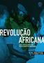Imagem de Revolução Africana - Uma Antologia do Pensamento Marxista - Jones Manoel e Gabriel Landi (Org.) - Autonomia Literária