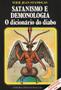 Imagem de Satanismo e Demologia - O Dicionário do Diabo - Editora Ciências Ocultas