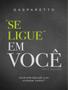 Imagem de SE LIGUE EM VOCE - 2ª ED - VIDA & CONSCIENCIA